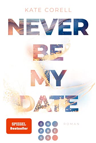 Never Be My Date (Never Be 1): Der knisternde New Adult College Romance Bestseller
