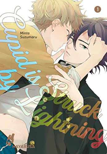 Cupid is Struck by Lightning 1: Romantisch-humorvoller Highschool-Yaoi von der Erfolgsautorin Minta Suzumaru! | Romantisch-humorvoller Highschool-Yaoi von der Erfolgsautorin Minta Suzumaru