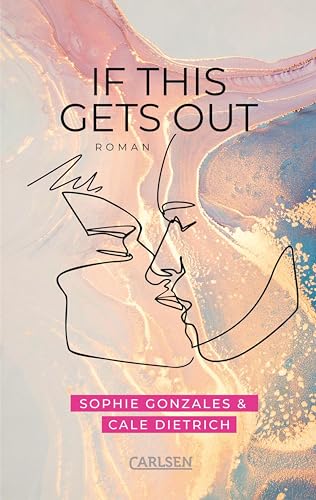 If This Gets Out: Friends-to-Lovers-Romance ab 14 – cool, gefühlvoll, engagiert