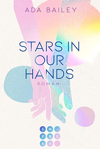 Stars in our Hands: New Adult Romance mit unerwarteten Gefühlen am Filmset von Alaska