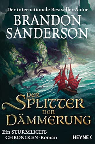 Der Splitter der Dämmerung: Ein Sturmlicht-Chroniken-Roman (Die Sturmlicht-Chroniken 10)