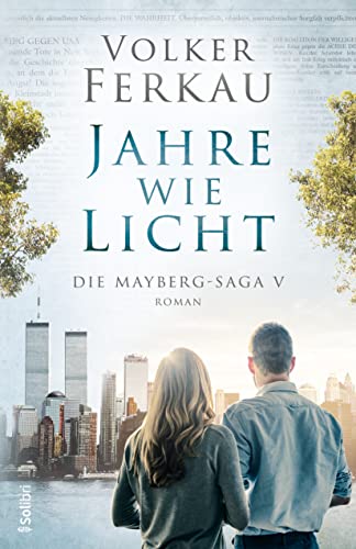 JAHRE WIE LICHT : Die Bestseller-Familiensaga | Berührend | Dramatisch | Unvergesslich (Die Mayberg-Saga 5)
