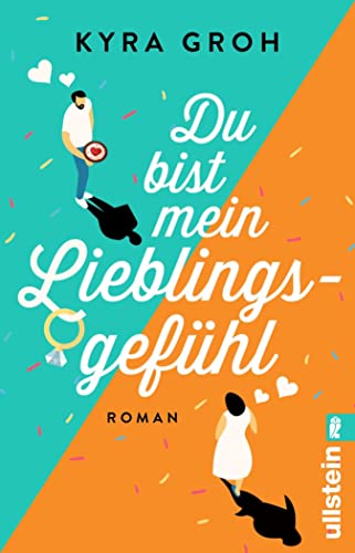 Du bist mein Lieblingsgefühl: Roman | Unschlagbar witzig, gefühlvoll und authentisch - ein romantische Komödie wie sie sein muss!
