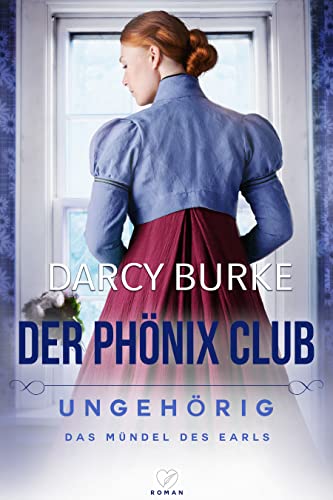 Ungehörig: Das Mündel des Earls (Der Phönix Club 1)