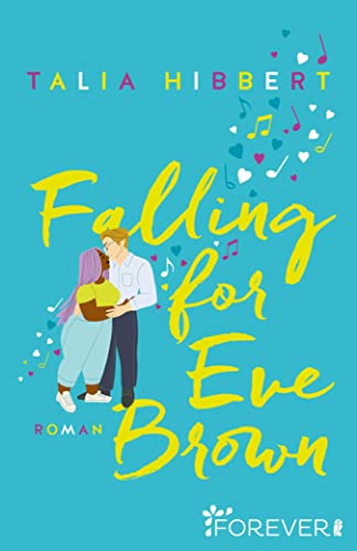 Falling for Eve Brown: Das Finale der TikTok-Sensation aus den USA – Gefühlvolle Feelgood-Romance mit Tiefgang (Brown Sisters 3)