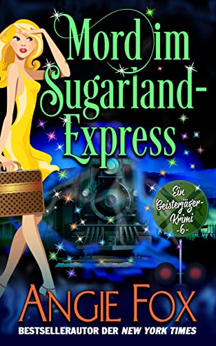 Mord im Sugarland-Express (Ein Geisterjäger-Krimi 6)