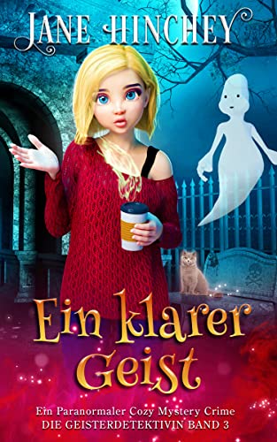 Ein klarer Geist: Ein Paranormaler Cozy Mystery Crime (Die Geisterdetektivin 3)