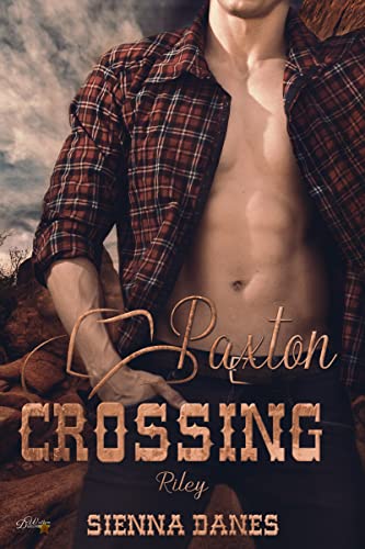 Paxton Crossing: Riley (Welcome-to-Paxton-Crossing-Reihe 4)