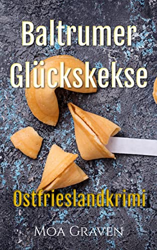 Baltrumer Glückskekse: Ostfrieslandkrimi (Ostfriesische Inselkrimis 6)