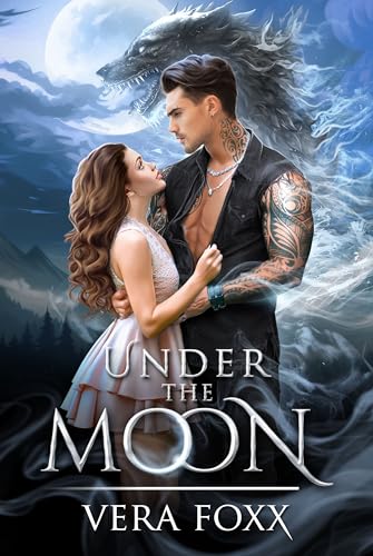 Under the Moon: A Spicy Mr. Grumpy & Miss Sunshine Shifter Romance (Under the Moon Series Book 1)