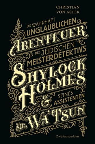 Die wahrhaft unglaublichen Abenteuer des jüdischen Meisterdetektivs Shylock Holmes & seines Assistenten Dr. Wa'Tsun