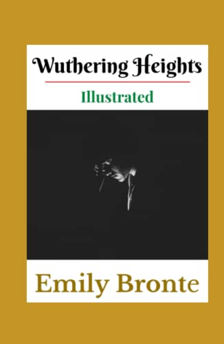 Wuthering Heights Illustrated: Fiction, Romance