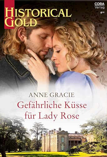 Gefährliche Küsse für Lady Rose (Historical Gold 379)