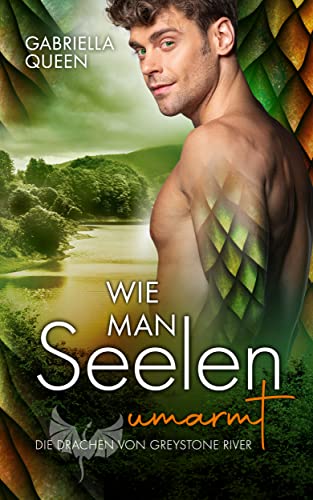 Wie man Seelen umarmt: Die Drachen von Greystone River