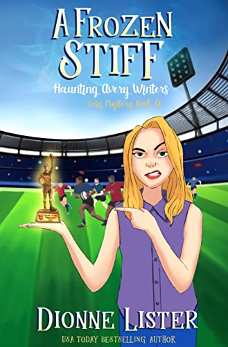 A Frozen Stiff: Haunting Avery Winters Ghost Cosy Mystery (Haunting Avery Winters Paranormal Cosy Mystery Series Book 4)