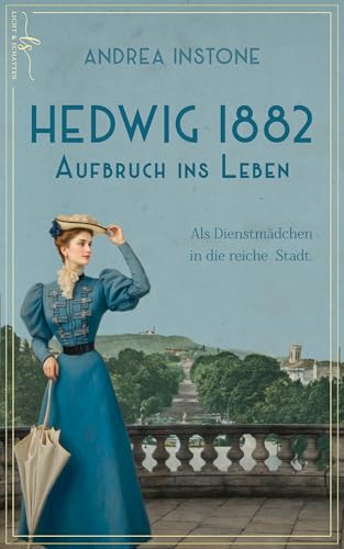 Hedwig 1882 - Aufbruch ins Leben: Historischer Roman