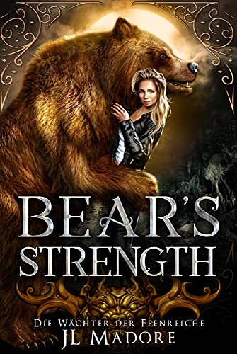 Bear's Strength: Ein paranormaler Liebesroman (Die Wächter der Feenreiche 3)