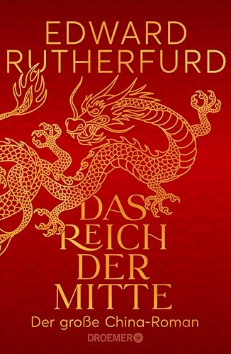 Das Reich der Mitte: Der große China-Roman | Die epische und wechselhafte Geschichte Chinas: ein historischer Roman vom internationalen Bestsellerautor