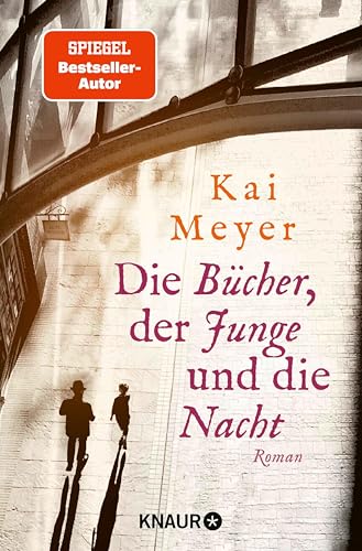 Die Bücher, der Junge und die Nacht: Roman | Eine Liebeserklärung an die Welt der Bücher – von SPIEGEL-Bestsellerautor Kai Meyer (Die Geheimnisse des Graphischen Viertels 1)