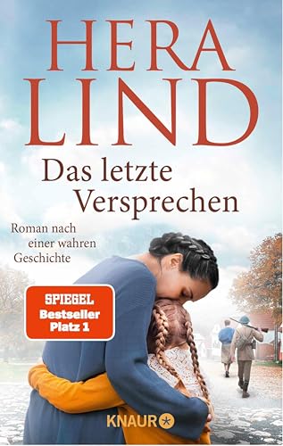 Das letzte Versprechen: Roman nach einer wahren Geschichte | Der große Tatsachenroman der Nr.-1-Spiegel-Bestseller-Autorin | Ergreifend. Dramatisch. Berührend.