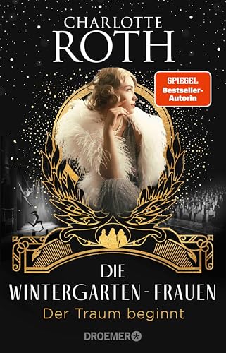 Die Wintergarten-Frauen. Der Traum beginnt: Roman (Die Wintergarten-Saga 1)