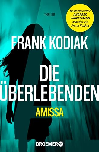 Amissa. Die Überlebenden: Thriller | Bestsellerautor Andreas Winkelmann schreibt als Frank Kodiak (Kantzius 3)