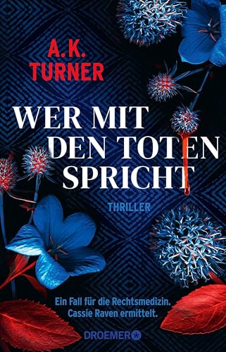 Wer mit den Toten spricht: Ein Fall für die Rechtsmedizin. Cassie Raven ermittelt (Raven & Flyte ermitteln 2)