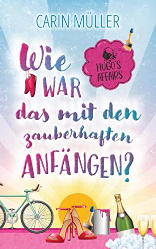 Hugo’s Affairs – Wie war das mit zauberhaften Anfängen? (Hugo's Affairs 1)