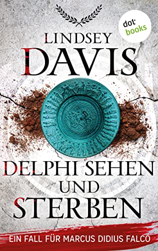 Delphi sehen und sterben: Ein Fall für Marcus Didius Falco – Der 17. Fall – Humorvolle Spannung im alten Rom