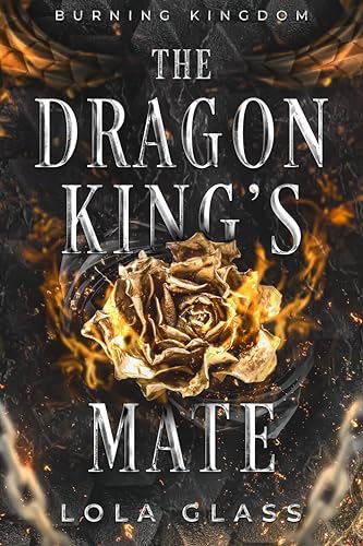 The Dragon King's Mate (Burning Kingdom Book 1)
