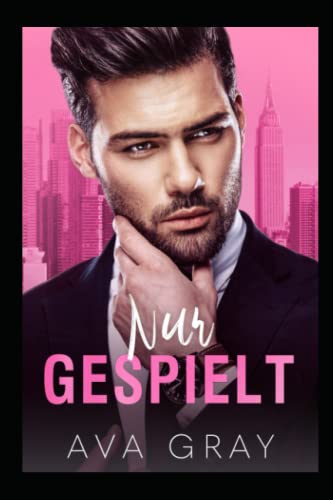 Nur gespielt: Eine Enemies to Lovers Romanze mit Altersunterschied (Alpha Milliardär)