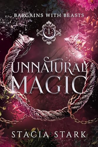 Unnatural Magic: A Paranormal Urban Fantasy Romance (Bargains with Beasts Book 1)