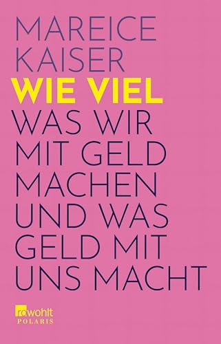 Wie viel: Was wir mit Geld machen und was Geld mit uns macht