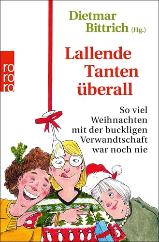 Lallende Tanten überall: So viel Weihnachten mit der buckligen Verwandtschaft war noch nie