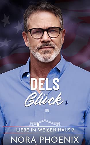 Dels Glück (Liebe im Weißen Haus 7)