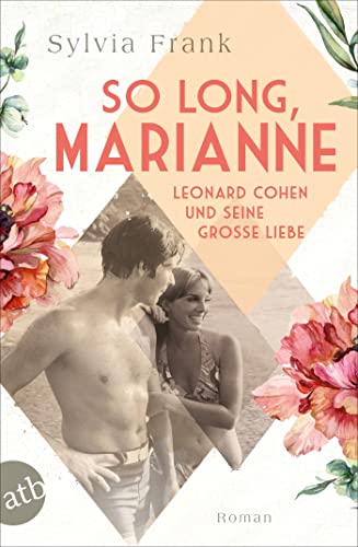 So long, Marianne – Leonard Cohen und seine große Liebe: Roman (Berühmte Paare – große Geschichten 4)