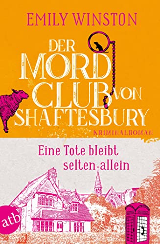 Der Mordclub von Shaftesbury – Eine Tote bleibt selten allein: Kriminalroman (Penelope St. James ermittelt 1)