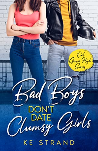 Bad Boys Don't Date Clumsy Girls: Sweet YA High School Romance (Oak Grove High)