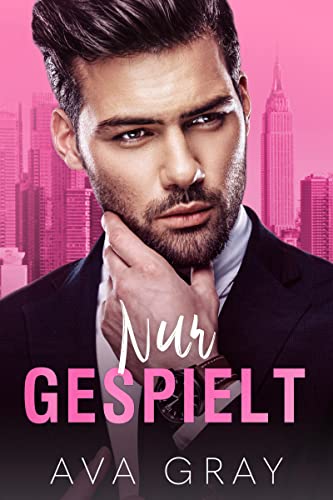 Nur gespielt: Eine Enemies to Lovers Romanze mit Altersunterschied (Alpha Milliardär)