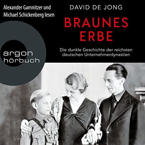 Braunes Erbe: Die dunkle Geschichte der reichsten deutschen Unternehmerdynastien
