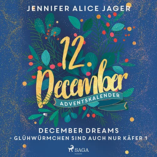 December Dreams - Glühwürmchen sind auch nur Käfer 1: December Dreams. Ein Adventskalender 12