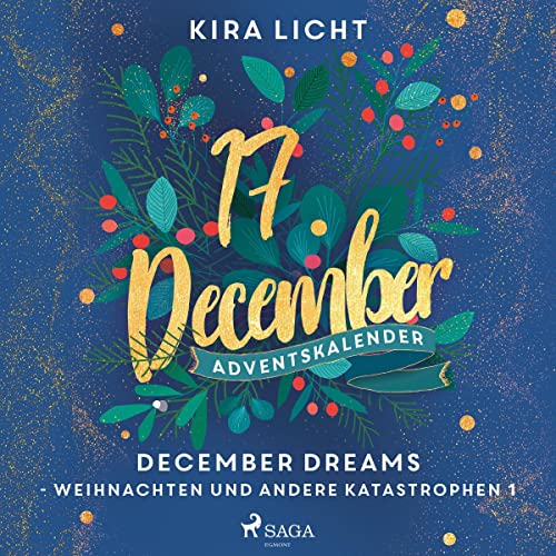 December Dreams - Weihnachten und andere Katastrophen 1: December Dreams. Ein Adventskalender 17