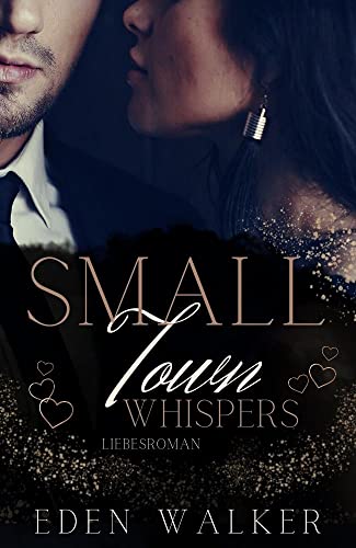 Small Town Whispers: (Liebesroman)