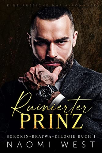 Ruinierter Prinz: Eine Russiche Mafia-Romanze (Sorokin-Bratwa 1)