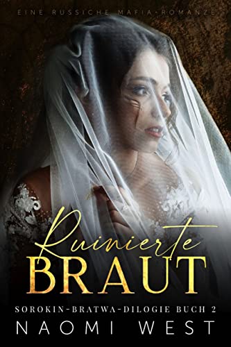 Ruinierte Braut: Eine Russiche Mafia-Romanze (Sorokin-Bratwa 2)