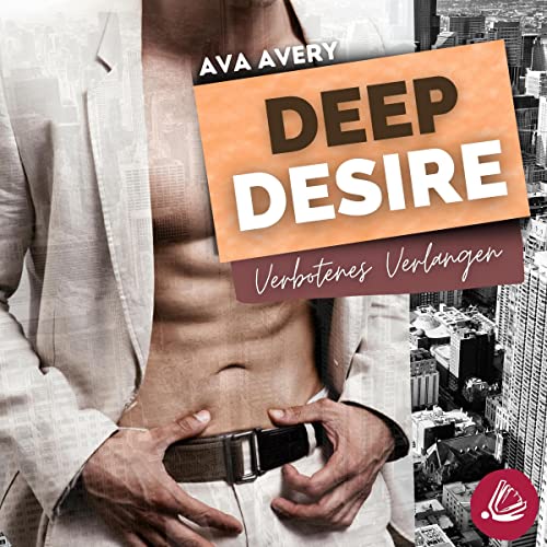Deep Desire - Verbotenes Verlangen: Manhattan Boss Love 1