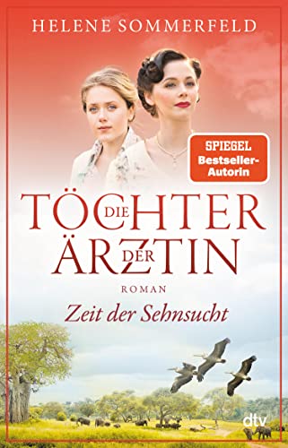 Die Töchter der Ärztin: Zeit der Sehnsucht | Die erfolgreiche Bestsellerreihe geht endlich weiter (Die Thomasius-Schwestern 1)