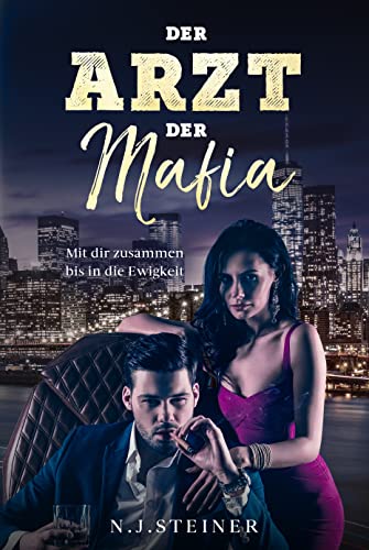 Der Arzt der Mafia: Mit dir zusammen bis in die Ewigkeit