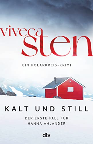 Kalt und still: Ein Fall für Hanna Ahlander | Der Nr.-1-Bestseller aus Skandinavien: jetzt bei Netflix (Ein Polarkreis-Krimi)
