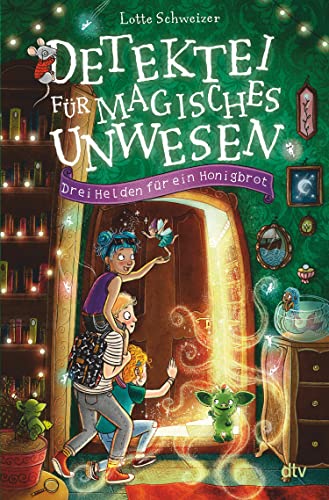 Detektei für magisches Unwesen – Drei Helden für ein Honigbrot: Magische Detektivgeschichte ab 8 (Detektei für magisches Unwesen-Reihe 1)